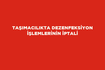 Taşımacılıkta Dezenfeksiyon İşlemlerinin İptali