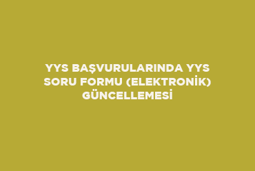 YYS Başvurularında YYS Soru Formu (Elektronik) Güncellemesi